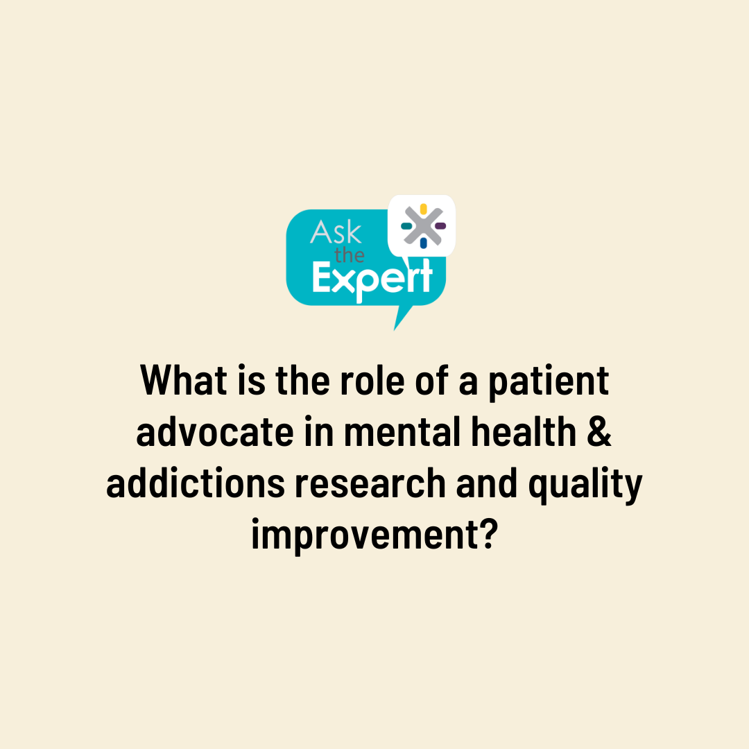 What is the role of a patient advocate in mental health & addictions research and quality improvement? - Clementa Stan